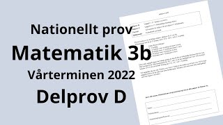 Nationellt prov matematik 3b VT 2022 Delprov D [upl. by Htebazile]