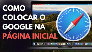 COMO COLOCAR o GOOGLE na PÁGINA INICIAL do SAFARI  Macbook Mac mini e iMac [upl. by Frohman535]