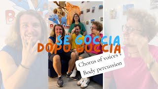 SE GOCCIA DOPO GOCCIA 🌦️☂️Chorus of voices  Body percussion [upl. by Noret]