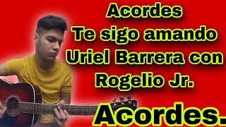 Te sigo amando  Uriel Barrera  Acordes [upl. by Nylsirk423]