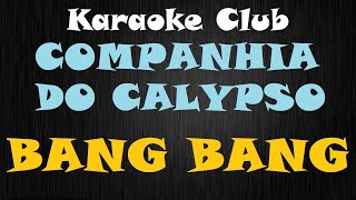 COMPANHIA DO CALYPSO  BANG BANG  KARAOKE [upl. by Morrie]