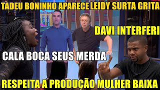 TADEU APARACE BRIGA LEIDY GRITA BONINHO DAVI INTERFERE RESPEITE PRODUÃ‡ÃƒO MULHER BAIXA [upl. by Anirehs]