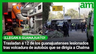 Trasladan a 12 de los guanajuatenses lesionados tras volcadura de autobús que se dirigía a Chalma [upl. by Mellar]