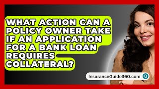 What Action Can A Policy Owner Take If An Application For A Bank Loan Requires Collateral [upl. by Attela]