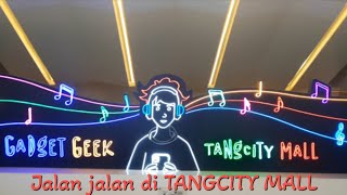 jalan jalan diTangCity Mall [upl. by Bedwell]