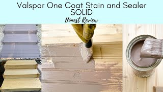 Valspar One Coat Solid stain and sealer Review [upl. by Stilu817]