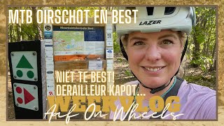 DERAILLEUR KAPOT😱 NIET TE BEST MOUNTAINBIKE ROUTE OIRSCHOT EN BEST・VLOG 135  Aaf on Wheels © [upl. by Nyraf]