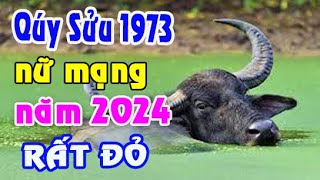 DỤ NGÔN CHÍNH XÁC tuổi Quý Sửu 1973 năm 2024 nữ mạng [upl. by Ayekim]