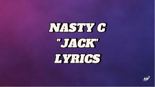 NASTY C  JACK  LYRICS [upl. by Auguste]