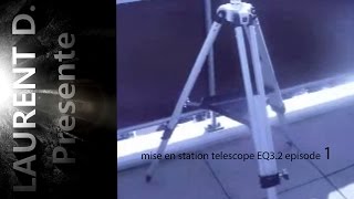 TUTO mise en station telescope EQ32 episode 1 [upl. by Ravens803]