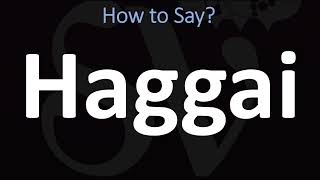 How to Pronounce Haggai BIBLE [upl. by Lowe837]