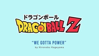 🌸Anime Full Music  Dragon Ball Z OP2“We Gotta Power” by Hiroki Takahashi 七龍珠Z主題曲2 [upl. by Blanc]