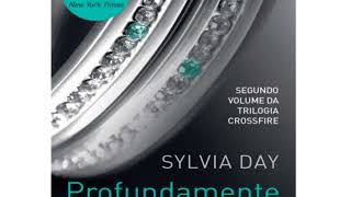 Profundamente Sua  Sylvia Day  Crossfire Serie Vol2 22 [upl. by Ria]