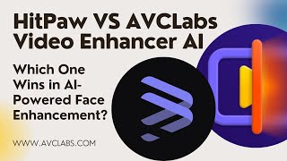 HitPaw VS AVCLabs Video Enhancer AI  Which One Wins in AIPowered Face Enhancement videoenhancer [upl. by Valorie]