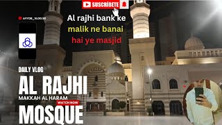 makkah expoler al rajhi mosque  kisne banaya inti sunder masjid  vlog full alrajhibank [upl. by Sheeree332]