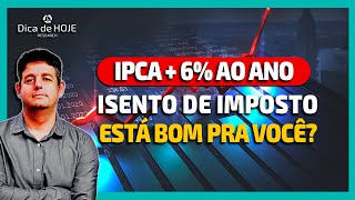 IPCA  6 ao Ano Isento de Imposto  Está bom pra Você [upl. by Gowon]