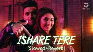 Slowed  Reverb Ishare Tere  Guru Randhwan  Sayu Production [upl. by Aneej33]