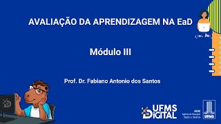 UFMS Digital Avaliação da Aprendizagem na EaD  Módulo 3 [upl. by Fionna]