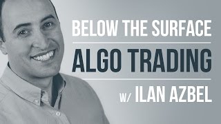 Below the surface of algorithmic trading w Ilan Azbel [upl. by Ayokahs]