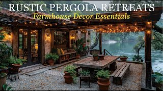 Farmhouse Decor  Rustic Pergola Retreats [upl. by Grinnell415]