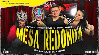 MESA REDONDA CAPÍTULO 8  LAS MUJERES EN LA LUCHA LIBRE ACTUAL [upl. by Akayas]