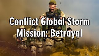 Conflict Global Storm  Betrayal  Mission 1 [upl. by Aivekal]