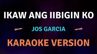 IKAW ANG IIBIGIN KO  Jos Garcia l Karaoke song with lyrics [upl. by Ahsinek]