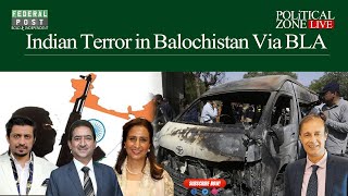 LIVE  POLITICL ZONE  Indian Terror in Balochistan Via BLA [upl. by Nivart148]