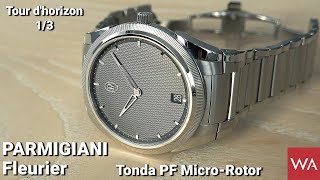 PARMIGIANI Fleurier Tonda PF MicroRotor Tour dhorizon part one out of three [upl. by Gem887]