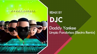 Daddy Yankee  Limpia Parabrisas🔥 Electro Remix DJC 😎 [upl. by Siradal824]