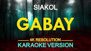 GABAY  Siakol KARAOKE Version [upl. by Erastes]