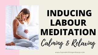 NATURALLY INDUCING LABOUR MEDITATION  MEDITATION TO START LABOUR  BRING ON LABOUR NATURALLY [upl. by Alethea49]