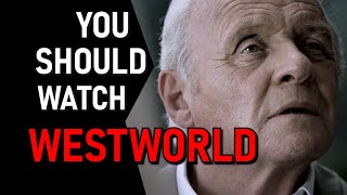 You Should Watch Westworld An Open Letter From Your Friend [upl. by Torray]