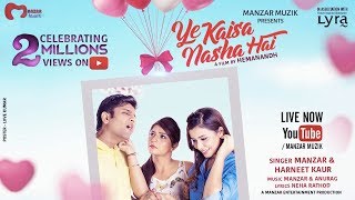 Ye Kaisa Nasha Hai Official Music Video Manzar amp Harneet Kaur Manzar  Anurag Hemanandh  2017 [upl. by Mosnar452]