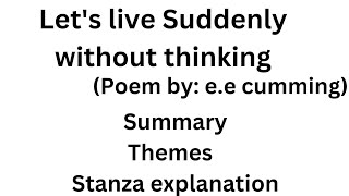 lets live suddenly without Thinking by EE Cummings poems literature summary [upl. by Angid]