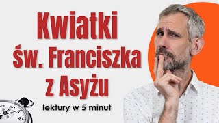 Kwiatki św Franciszka z Asyżu  Streszczenie i opracowanie lektury w 5 minut matura [upl. by Karlene]