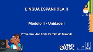 UFMS Digital Língua Espanhola II  Módulo 2  Unidade 1 [upl. by Marv]