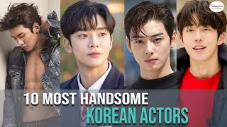 10 Most Handsome Korean Actors  Handsome KDrama Actors  Asian Woo [upl. by Arbuckle690]