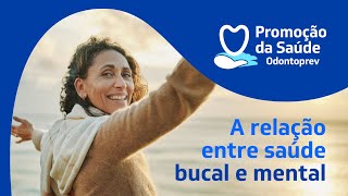 Odontoprev  Promoção da Saúde  A relação entre saúde bucal e mental [upl. by Richard]