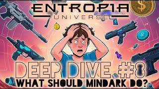 Entropia Universe Deep Dive 8 What Should Mindark Do [upl. by Aneeuqahs554]