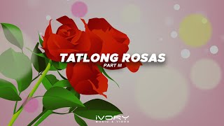 Part III  Tatlong Rosas Official Visualizer [upl. by Ainorev]