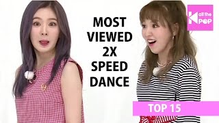 TOP 15 Most Viewed KPop 2x Speed Dance  January 2017 [upl. by Herr]