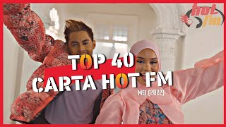 Carta Lagu Malaysia HOT 40  Radio Hot FM MEI 2022 [upl. by Anelagna929]