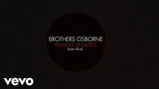 Brothers Osborne  Pushing Daisies Love Alive Official Lyric Video [upl. by Bray]