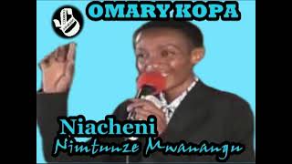 Niacheni Nimtunze Mwanangu  Omary Kopa [upl. by Erodroeht]