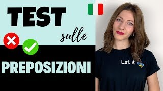 TEST sulle PREPOSIZIONI italiane Credi di SAPER PARLARE italiano come un MADRELINGUA Dimostralo [upl. by Enyal204]