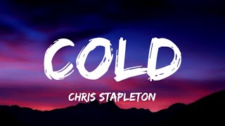 Chris Stapleton  Cold Lyrics [upl. by Edette]