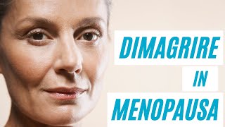 Dimagrire in menopausa con la giusta dieta [upl. by Oiracam]