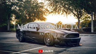 Mala Conducta Rkt Chill  El Marki Dj [upl. by Seavey808]