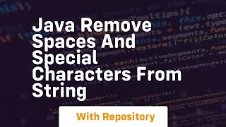 java remove spaces and special characters from string [upl. by Alik]